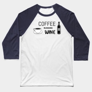 Coffee blogging wine - Funny tshirt for bloggers Baseball T-Shirt